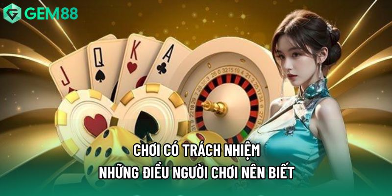 Chơi Có Trách Nhiệm - Những Điều Người Chơi Nên Biết